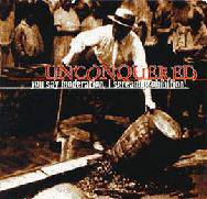 Unconquered : You Say Moderation, I Scream Prohibition!